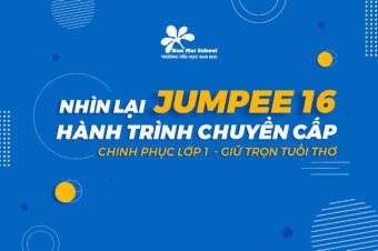 Nhìn lại Jumpee 16: Chinh phục lớp 1 – giữ trọn tuổi thơ